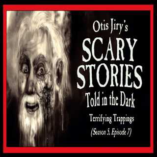 7: S5E07 – "Terrifying Trappings" – Scary Stories Told in the Dark