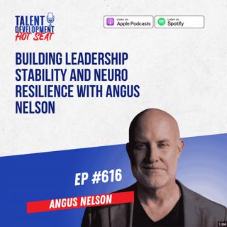 Building Leadership Stability and Neuro Resilience with Angus Nelson