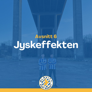 Blåvitt Runt Bordet #6 Jyskeffekten