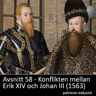 58. Konflikten mellan Erik XIV och Johan III (1563) - patreonexklusivt