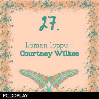 27. Loman loppu – Courtney Wilkes
