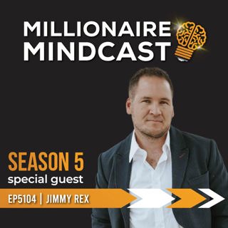 How To Achieve Wealth, Happiness, And Freedom Like The Pro's | Jimmy Rex | Replay