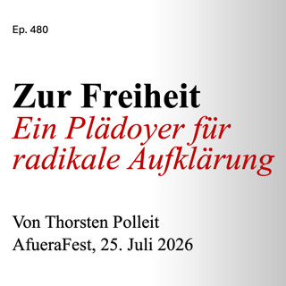 Ep. 480 I Zur Freiheit. Ein Plädoyer für radikale Aufklärung