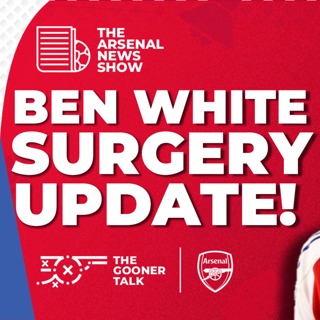 The Arsenal News Show EP537: Ben White, Riccardo Calafiori, Zubimendi, Man City Compensation?