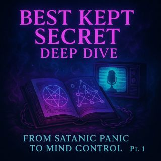 Best Kept Secret Deep Dive Part 1: From Satanic Panic to Mind Control