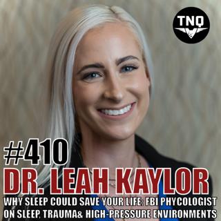 Why Sleep Could Save Your Life: FBI Psychologist Dr. Leah Kaylor on Sleep, Trauma & High-Pressure Environments