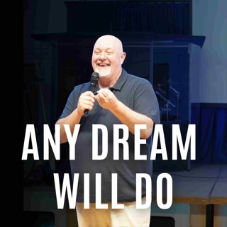 Any Dream Will Do // Pastor Oliver Evans
