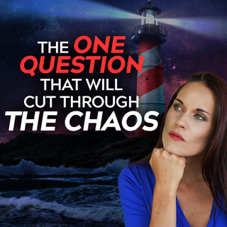 The Question to Ask Yourself in Times of Extreme Uncertainty