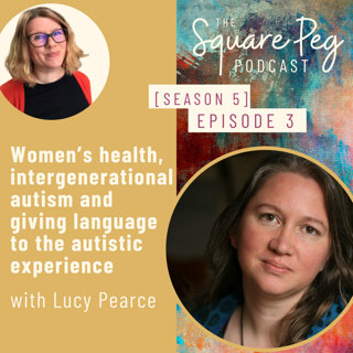 58. S5, Ep3: Women's health, intergenerational autism and giving language to the autistic experience