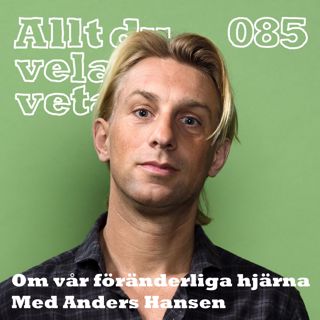 085 Om vår föränderliga hjärna med Anders Hansen