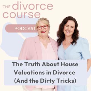 The Truth About House Valuations in Divorce (And the Dirty Tricks)
