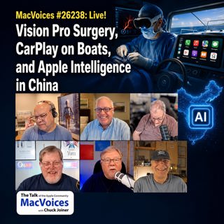 MacVoices #26238: Live! - Vision Pro Surgery, CarPlay on Boats, and Apple Intelligence in China
