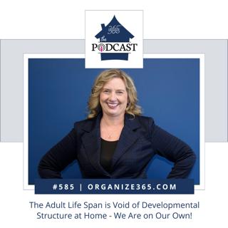 585 - The Adult Life Span is Void of Developmental Structure at Home - We Are on Our Own!