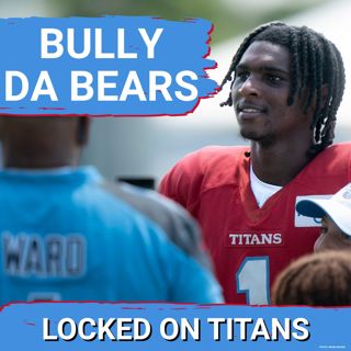 Tennessee Titans MUST BULLY Chicago Bears in Joint Practice & Carnell Tate  BOUNCE BACK is Possible