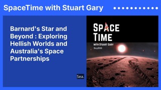 Barnard’s Star and Beyond : Exploring Hellish Worlds and Australia’s Space Partnerships