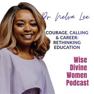 Courage, Calling & Career: Rethinking Education, Trades and Your Next Chapter with Dr. Nelva Lee