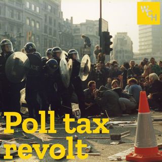 E111: Poll tax revolt, part 2