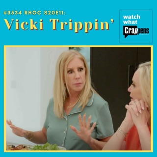 #3544 RHOC S20E11: Vicki Trippin’ RHOC S20E11: Vicki Trippin’