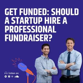 Get Funded: Should A Startup Hire a Professional Fundraiser