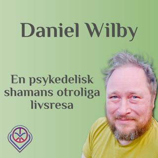 En psykedelisk shamans otroliga livsresa - Daniel Wilby
