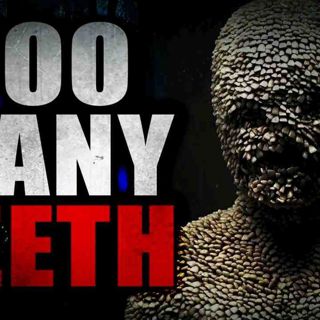 _Too Many Teeth_ _ Creepypasta Storytime