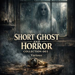 🟡 Short Ghost and Horror Collection 003 (Full Audiobook) | Various