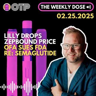 Lilly Drops Zepbound Price, Compounders Sue FDA (again) OTP TWD 2.25.25