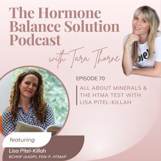 70: All about minerals & the HTMA test with Lisa Pitel-Killah