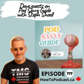 E777 - Shared Mic Sessions - Dave Guesting on Pod Savvy Guide with Steph Shoell