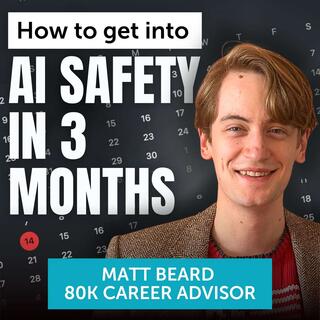 How to get into AI safety in 3 months (article reading by career advisor Matt Beard)