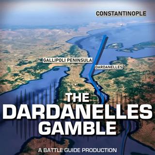 Episode 122: The Fatal Plan Behind Gallipoli