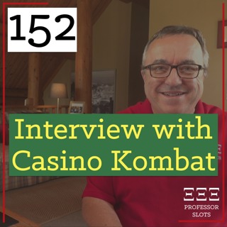 PS 152: Interview with Casino Kombat Podcast