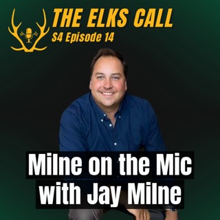 The Elks Call S4Ep14 - Milne on the Mic with Jay Milne