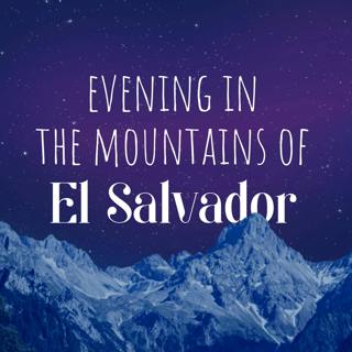 Evening in the Mountains of El Salvador