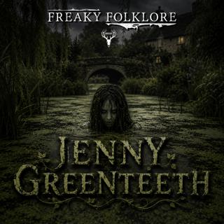 Why Did Parents Invent Jenny Greenteeth?