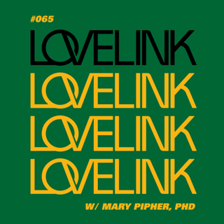 Ep 65 — Mary Pipher, PhD — Women and Aging: An Intergenerational Conversation