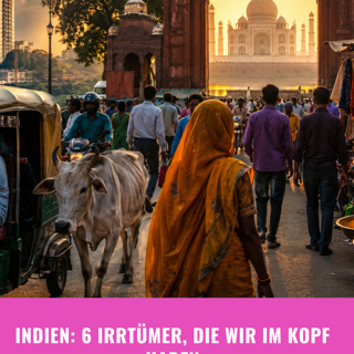Indien: 6 Irrtümer, die wir im Kopf haben