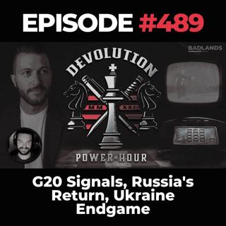 Devolution Power Hour Ep. 489: G20 Signals, Russia's Return, Ukraine Endgame