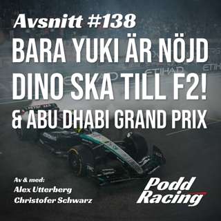 138. Bara Yuki är Nöjd, Dino ska till F2! & Abu Dhabi Grand Prix