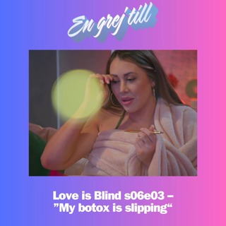 En grej till: Love is Blind s06e03 – ”My botox is slipping”
