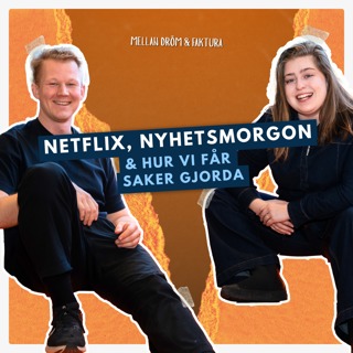Netflix, Nyhetsmorgon & hur vi får saker gjorda
