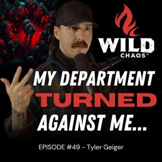 #49 - Why I Left the Badge Behind - A Story of Brotherhood Betrayal w/Tyler Geiger