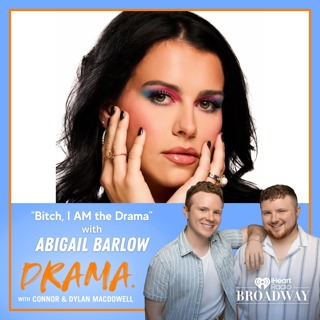 "Bitch, I AM the Drama" with Abigail Barlow