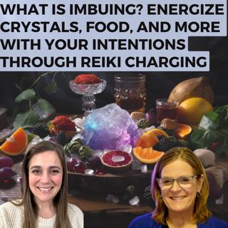 What is imbuing? Energize Crystals, Food, and More with Your Intentions through Reiki Charging
