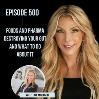 500. Foods and Pharma Destroying your Gut and What To Do About It