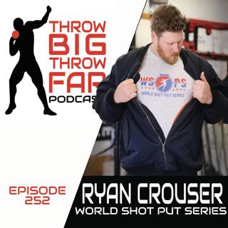 Ep252: RYAN CROUSER - World Shot Put Series