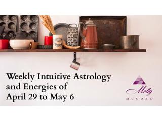 Weekly Intuitive Astrology and Energies of April 29 to May 6