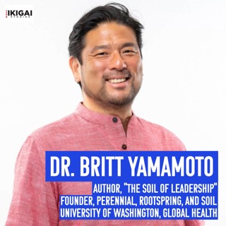 Dr. Britt Yamamoto: Educator, Entrepreneur, and Author of "The Soil of Leadership."