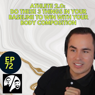 Athlete 2.0: Do These 3 Things in Your BASELINE to Win With Your Body Composition (Episode 72)