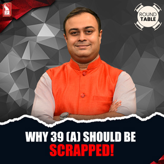 Why 39 (A) should be scrapped! | Round Table | Prudent | 250226